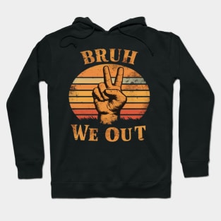 bruh we out Hoodie